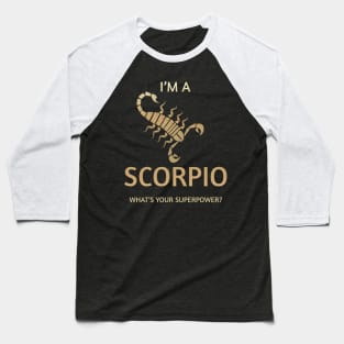 I'm A Scorpio What's Your Superpower Baseball T-Shirt